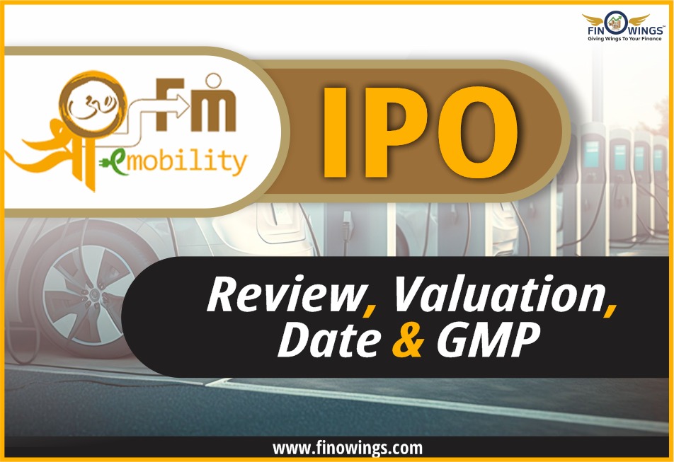 Shree OSFM E-Mobility Limited IPO  - Valuation, Date, Review, & GMP