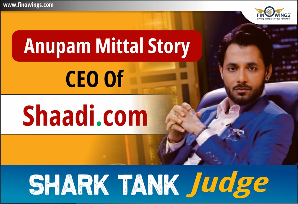 Anupam Mittal Story: CEO of Shaadi.com