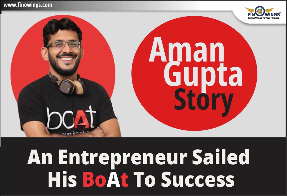 Aman Gupta Story: An Entrepreneur Sailed His BoAt to Success