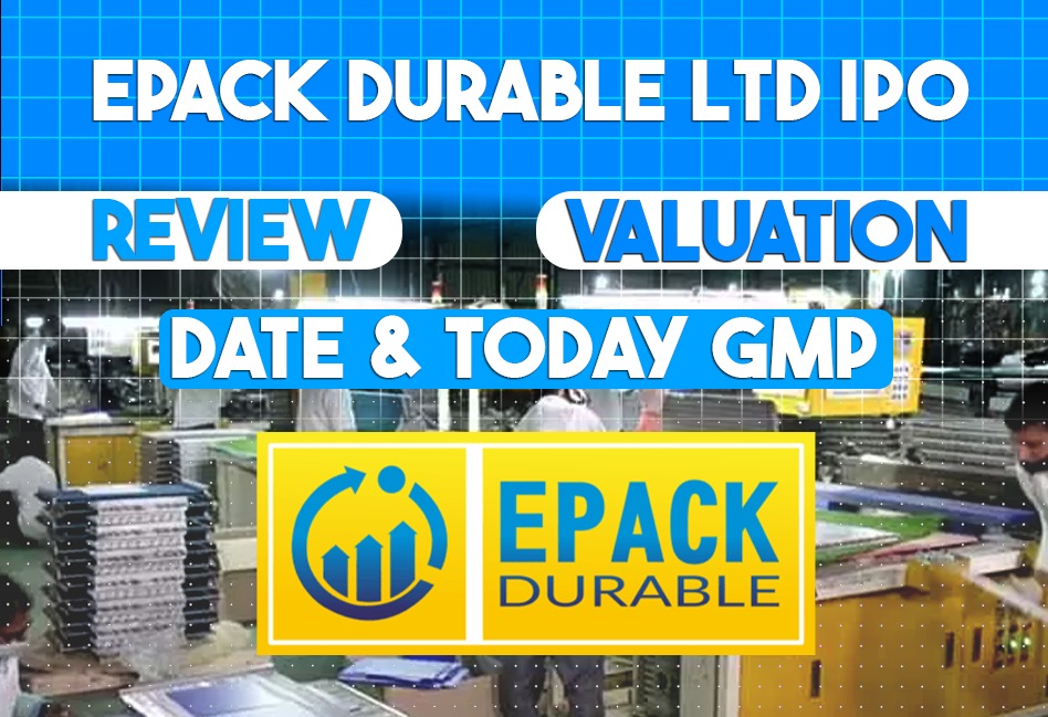 EPACK Durable Limited IPO -  Review, Valuation, Date & Today GMP