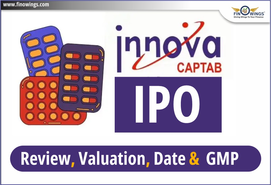 Innova Captab LTD IPO - Review, Valuation, Date & GMP