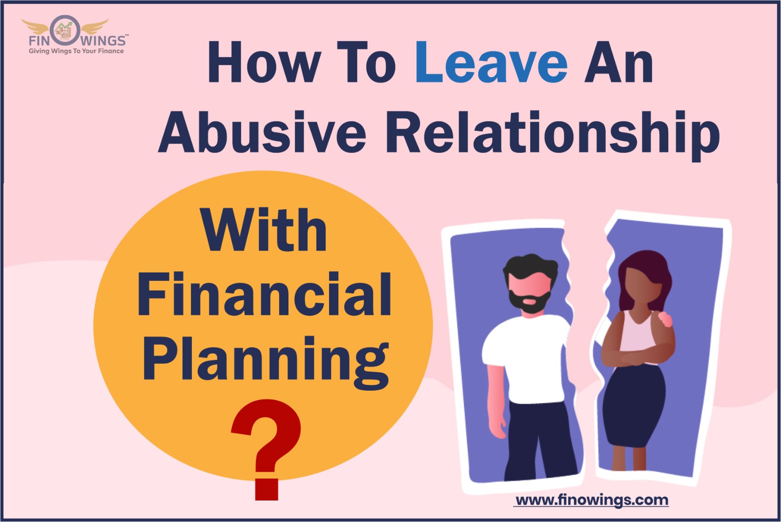 Tips to leave an abusive relationship through proper financial planning