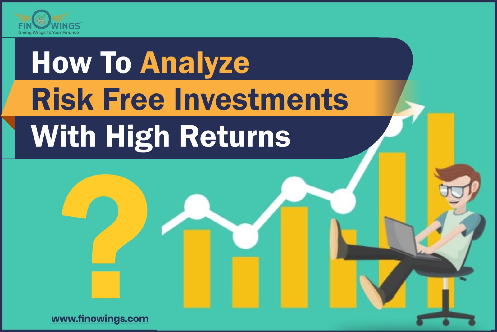 Analyze risk free investments that gives high returns