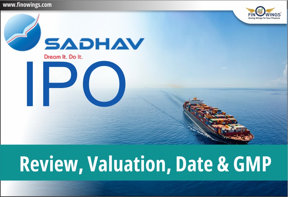 Sadhav Shipping Limited IPO -  Review, Valuation, Date & GMP	