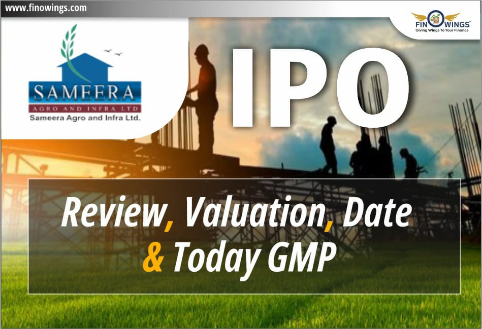 Sameera Agro & Infra LTD IPO Review