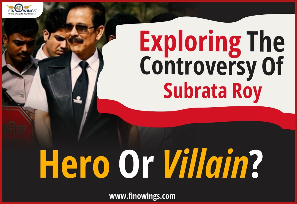 Exploring the Controversy of Subrata Roy - Hero or Villain?