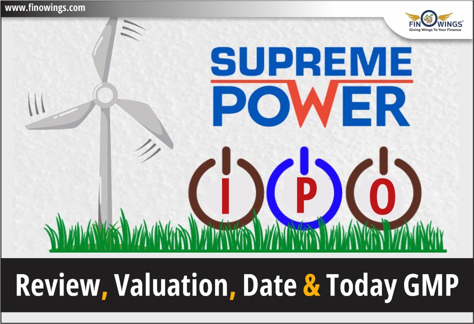 Supreme Power Equipment LTD IPO-Review, Valuation, Date & Today GMP