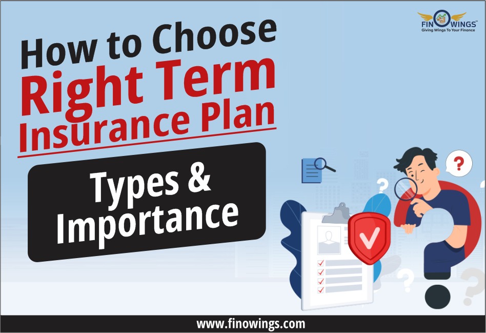 How to Choose the Right Term Insurance Plan