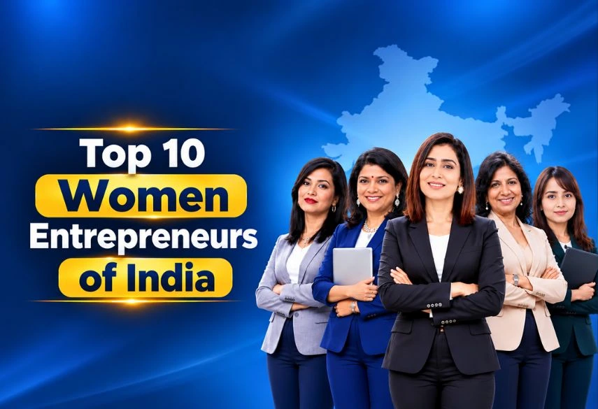 Top 10 Women Entrepreneurs of India Top 10 Women Entrepreneurs of India
