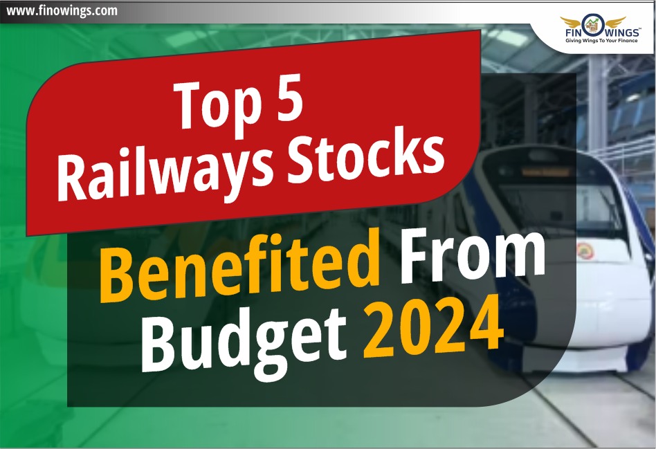 Top 5 Railways Stocks Benefited from Budget 2024