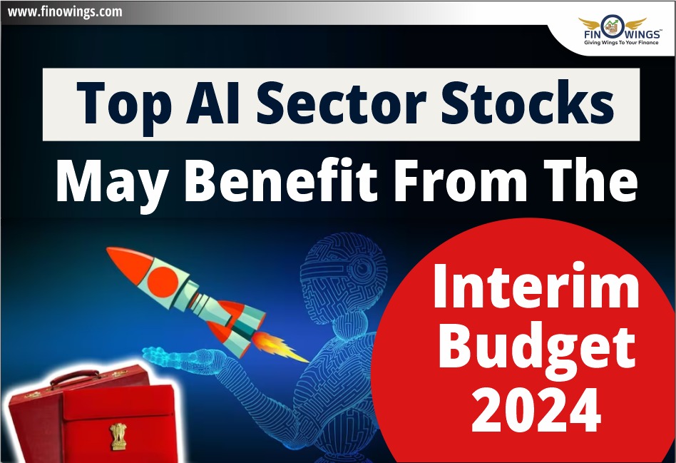 Top AI Sector Stocks Benefited from Interim Budget 2024 