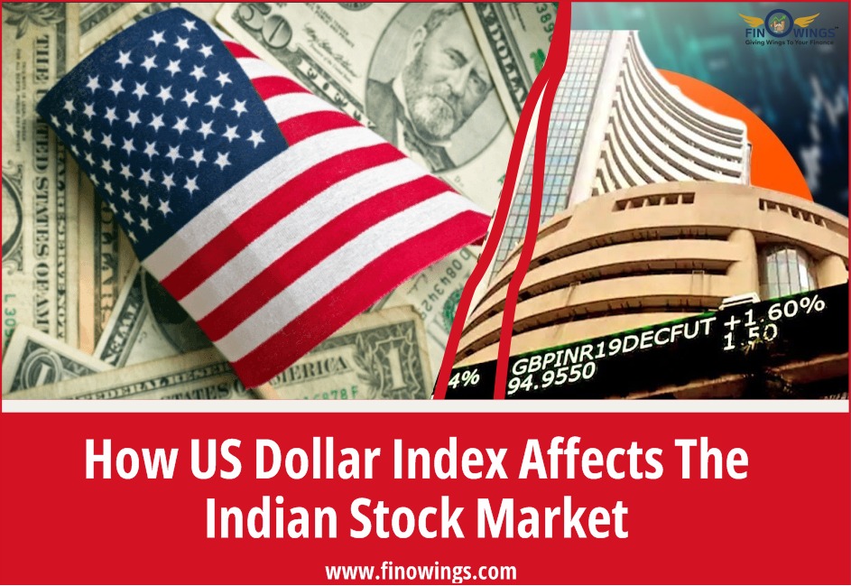 How US Dollar Index Affects the Indian Stock Market,US Dollar Index, Indian Stock Market,indian market performace